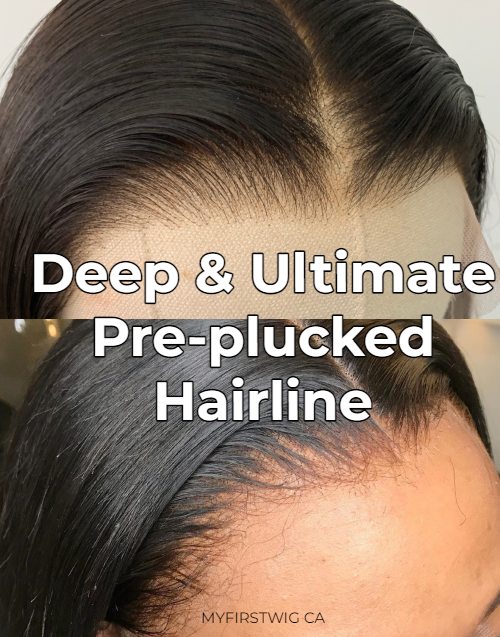 Deep & Ultimate Pre-plucked Hairline Service - XB – MyFirstWig CA